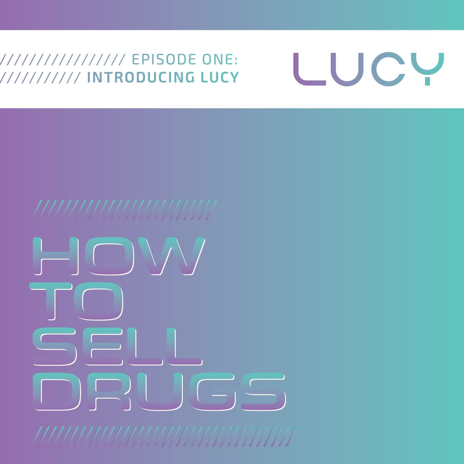 Introducing "How to Sell Drugs" - A Podcast from Lucy